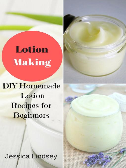 Title details for Lotion Making by Jessica Lindsey - Available